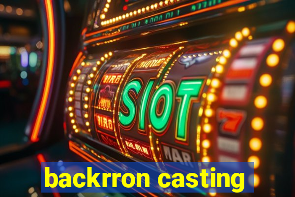 backrron casting